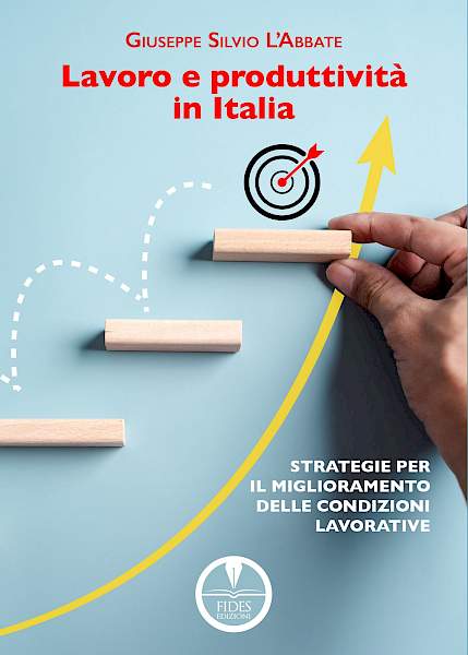 Lavoro e produttività in Italia. Strategie per il miglioramento delle condizioni lavorative